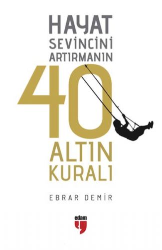 Hayat Sevincini Artırmanın 40 Altın Kuralı