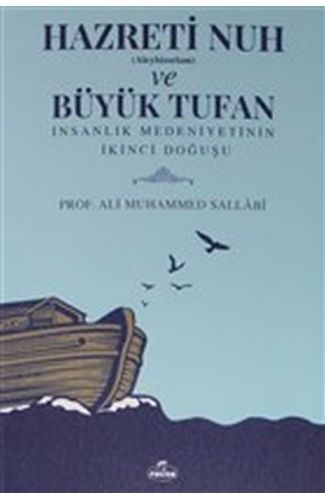 Hazreti Nuh (Aleyhiseselam) ve Büyük Tufan - İnsanlık Medeniyetinin İkinci Doğuşu