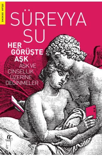 Her Görüşte Aşk - Aşk ve Cinsellik Üzerine Değinmeler
