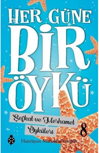 Her Güne Bir Öykü - 8 - Şefkat Ve Merhamet  Öyküleri