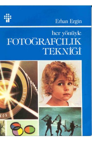 Her Yönüyle Fotoğrafçılık Tekniği