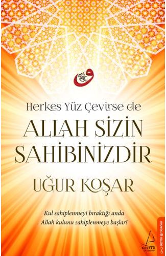 Herkes Yüz Çevirse de Allah Sizin Sahibinizdir