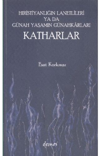 Hıristiyanlığın Lanetlileri ya da Günah Yaşamın Günahkarları Katharlar