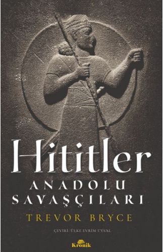 Hititler - Anadolu Savaşçıları