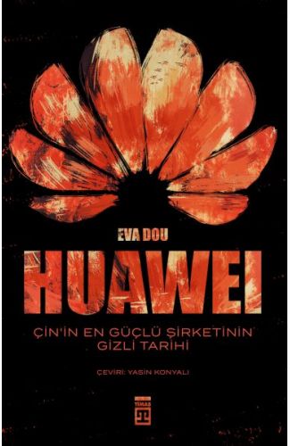 Huawei – Çin’in En Güçlü Şirketinin Gizli Tarihi