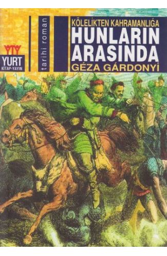 Hunların Arasında Kölelikten Kahramanlığa