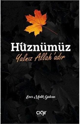Hüznümüz Yalnız Allah'adır