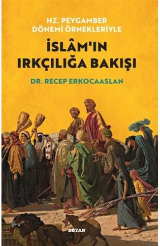 Hz. Peygamber Dönemi Örnekleriyle İslam'ın Irkçılığa Bakışı