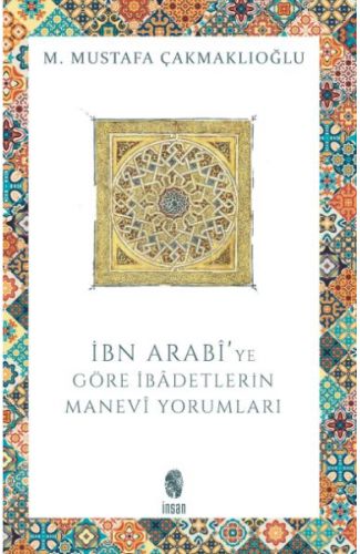 İbn Arabi'ye Göre İbadetlerin Manevi Yorumları