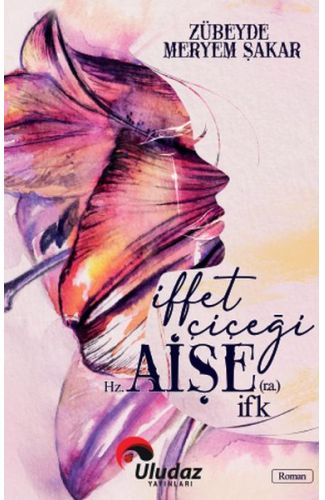 İffet Çiçeği HZ.Aişe (R.A) İfk