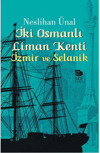 İki Osmanlı Liman Kenti İzmir ve Selanik