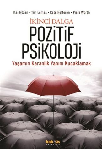 İkinci Dalga Pozitif Psikoloji - Yaşamın Karanlık Yanını Kucaklamak