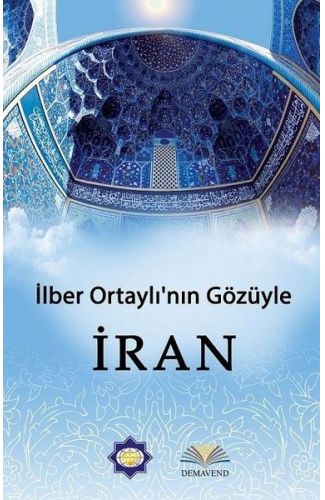 İlber Ortaylı'nın Gözünden İran