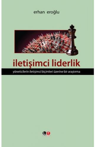 İletişimci Liderlik  Yöneticilerin İletişimci Biçimleri Üzerine Bir Araştırma