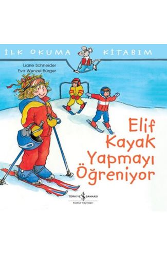İlk Okuma Kitabım - Elif Kayak Yapmayı Öğreniyor