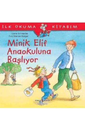 İlk Okuma Kitabım - Minik Elif Anaokuluna Başlıyor