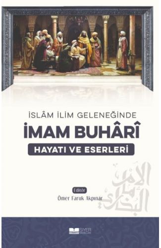 İmam Buhari - Hayatı ve Eserleri