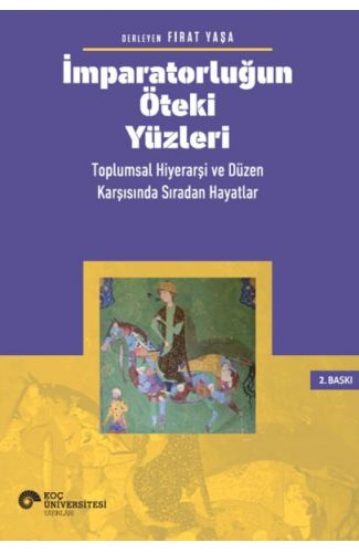 İmparatorluğun Öteki Yüzleri: Toplumsal Hiyerarşi ve Düzen Karşısında Sıradan Hayatlar