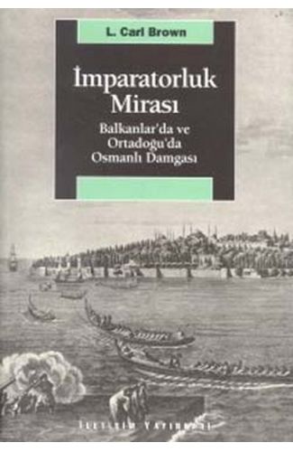 İmparatorluk Mirası Balkanlar’da ve Ortadoğu’da Osmanlı Damgası