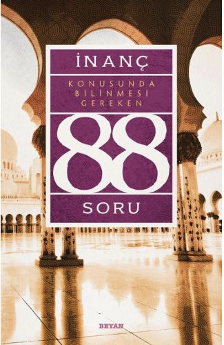 İnanç Konusunda Bilinmesi Gereken 88 Soru