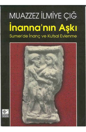 İnanna’nın Aşkı Sumer’de İnanç ve Kutsal Evlenme