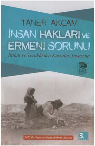 İnsan Hakları ve Ermeni Sorunu İttihat ve Terakki’den Kurtuluş Savaşı’na
