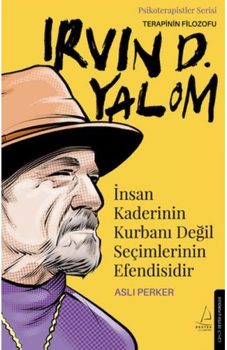 İnsan Kaderinin Kurbanı Değil Seçimlerinin Efendisidir – Irvin D. Yalom