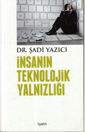 İnsanın Teknolojik Yalnızlığı