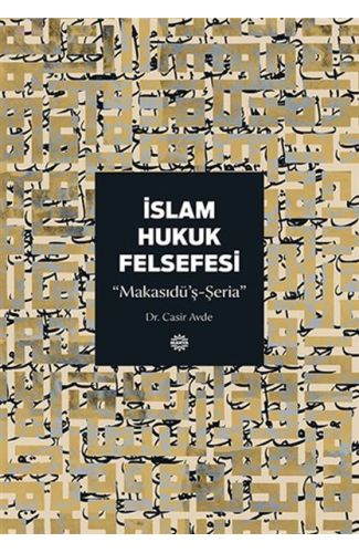 İslam Hukuk Felsefesi  Makasıdü’ş-Şeria