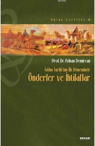 İslam Tarihi’nin İlk Döneminde Önderler ve İhtilafları