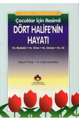 İslam Tarihinden Çocuklar İçin Resimli Dört Halifenin Hayatı