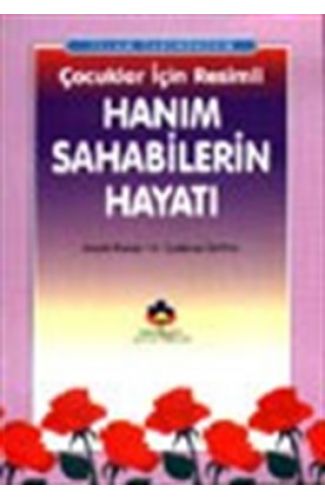 İslam Tarihinden Çocuklar İçin Resimli Hanım Sahabilerin Hayatı (cep boy)