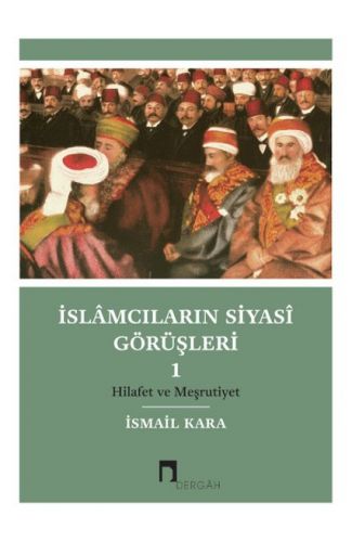 İslamcıların Siyasi Görüşleri I Hilafet ve Meşrutiyet