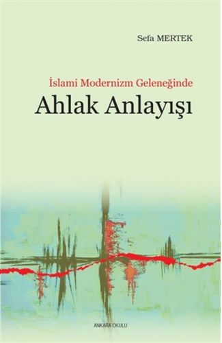 İslami Modernizm Geleneğinde Ahlak Anlayışı