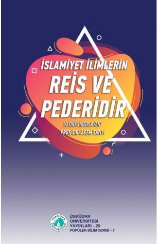 İslamiyet İlimlerin Reis ve Pederidir