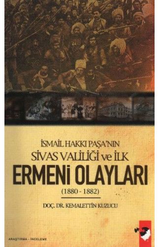 İsmail Hakkı Paşa'nın Sivas Valiliği ve İlk Ermeni Olayları(1880-1882)