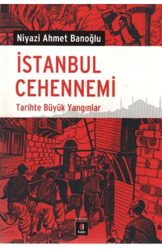 İstanbul Cehennemi  Tarihte Büyük Yangınlar