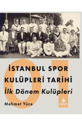 İstanbul Spor Kulüpleri Tarihi İlk Dönem Kulüpleri Cilt 1