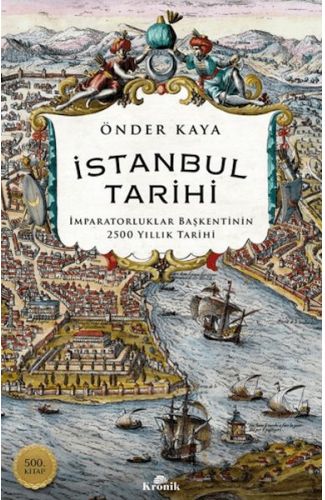 İstanbul Tarihi - İmparatorluklar Başkentinin 2500 Yıllık Tarihi