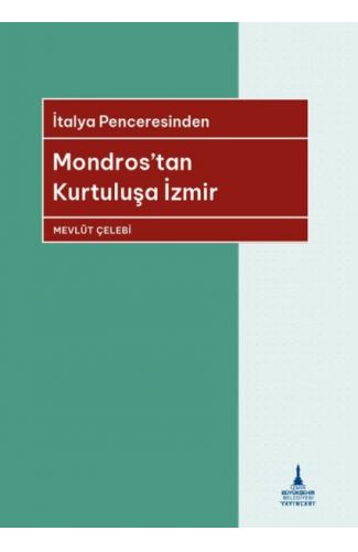İtalya Penceresinden Mondros’tan Kurtuluşa İzmir