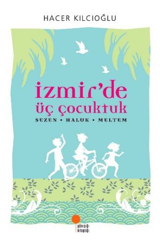 İzmirde Üç Çocuktuk Hacer - Haluk - Meltem