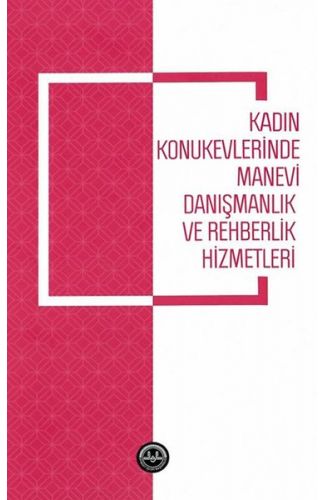 Kadın Konukevlerinde Manevi Danışmanlık ve Rehberlik Hizmetleri
