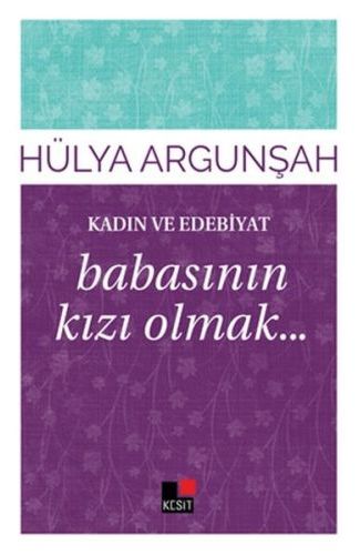 Kadın ve Edebiyat Babasının Kızı Olmak