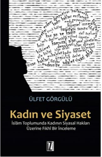 Kadın ve Siyaset  İslam Toplumunda Kadının Siyasal Hakları Üzerine Fıkhi Bir İnceleme