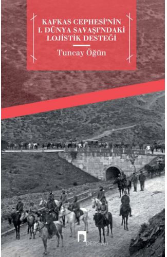 Kafkas Cephesi'nin  I. Dünya Savaşı'ndaki Lojistik Desteği