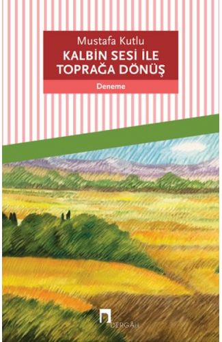 Kalbin Sesi ile Toprağa Dönüş