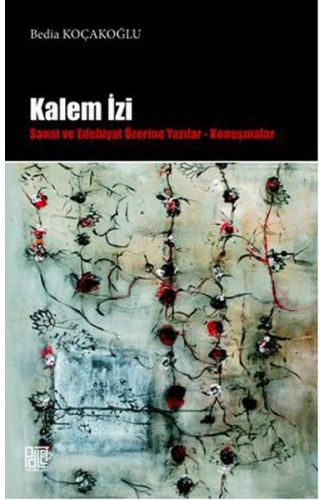 Kalem İzi  Sanat ve Edebiyat Üzerine Yazılar - Konuşmalar