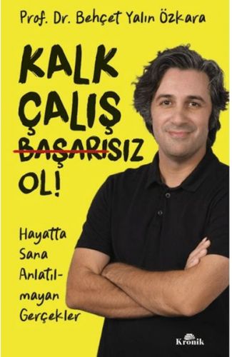 Kalk, Çalış, Başarısız Ol!