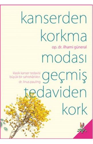 Kanserden Korkma Modası Geçmiş Tedaviden Kork