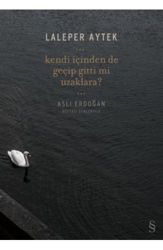 Kendi İçinden De Geçip Gitti Mi Uzaklara